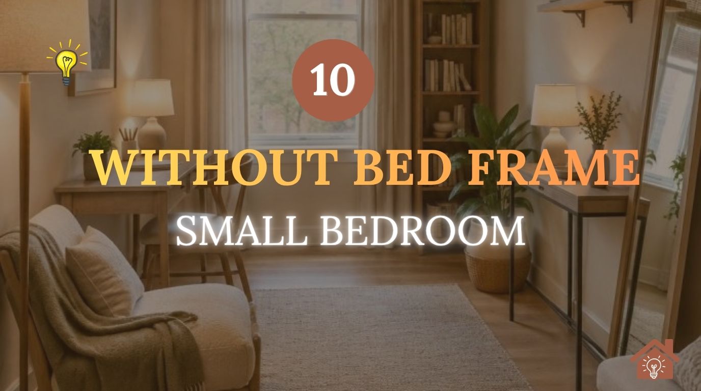 Small Bedroom Ideas Without Bed Frame_ 10 Space-Saving Looks